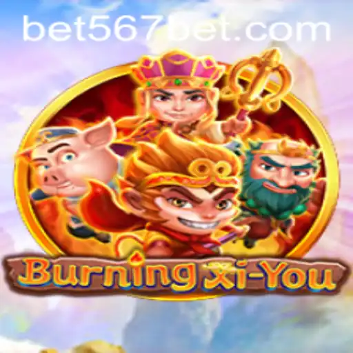 Discover the Exciting World of BurningXiYou and 567bet